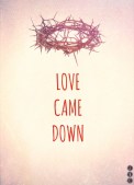 love came down